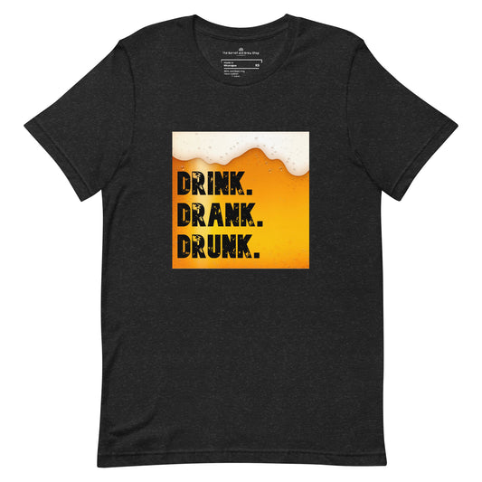 Drink Drank Drunk (Unisex)